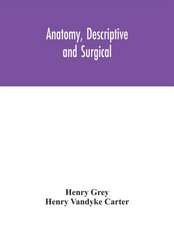 Anatomy, Descriptive and Surgical