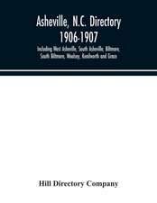 Asheville, N.C. directory 1906-1907; Including West Asheville, South Asheville, Biltmore, South Biltmore, Woolsey, Kenilworth and Grace