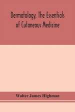 Dermatology, the essentials of cutaneous medicine