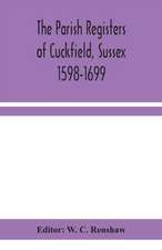 The Parish Registers of Cuckfield, Sussex 1598-1699