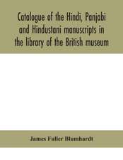 Catalogue of the Hindi, Panjabi and Hindustani manuscripts in the library of the British museum