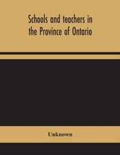 Schools and teachers in the Province of Ontario; Elementary, Secondary, Vocational, Normal and Model Schools November 1946