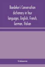 Baedeker's Conversation dictionary in four languages, English, French, German, Italian