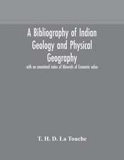 A bibliography of Indian geology and Physical Geography with an annotated index of Minerals of Economic value