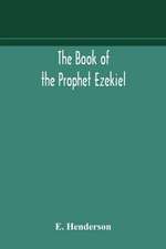 The book of the prophet Ezekiel