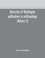 University of Washington publications in anthropology (Volume X) Ethnobotany of Western Washington