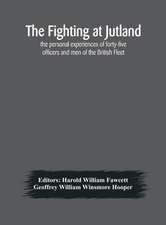 The fighting at Jutland; the personal experiences of forty-five officers and men of the British Fleet