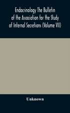 Endocrinology The Bulletin of the Association for the Study of Internal Secretions (Volume VII)