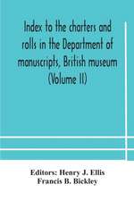 Index to the charters and rolls in the Department of manuscripts, British museum (Volume II) Religious Houses and Other Corporations, and Index Locorum for Acquisitions From 1882 to 1900