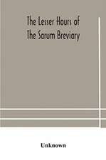 The lesser hours of the Sarum breviary