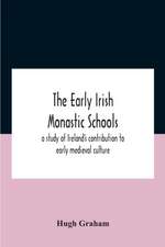 The Early Irish Monastic Schools