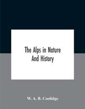 The Alps In Nature And History