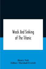 Wreck And Sinking Of The Titanic; The Ocean'S Greatest Disaster A Graphic And Thrilling Account Of The Sinking Of The Greatest Floating Palace Ever Built Carrying Down To Watery Graves More Than 1,500 Souls Giving Exciting Escapes From Death And Acts Of H