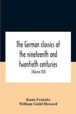 The German Classics Of The Nineteenth And Twentieth Centuries