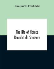 The Life Of Horace Benedict De Saussure