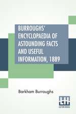 Burroughs' Encyclopaedia Of Astounding Facts And Useful Information, 1889