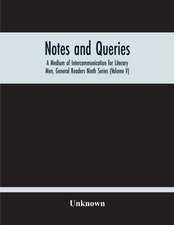 Notes And Queries; A Medium Of Intercommunication For Literary Men, General Readers Ninth Series (Volume V)