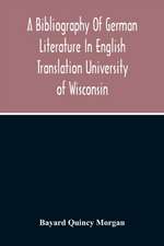 A Bibliography Of German Literature In English Translation