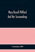 Mary Russell Mitford And Her Surroundings