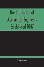 The Institution Of Mechanical Engineers Established 1847; List Of Members February 1901 (Articles And By-Laws)