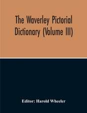 The Waverley Pictorial Dictionary (Volume Iii)