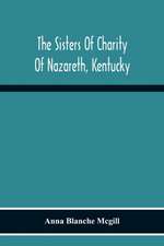 The Sisters Of Charity Of Nazareth, Kentucky