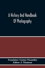 A History And Handbook Of Photography