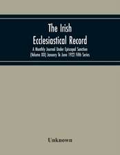 The Irish Ecclesiastical Record; A Monthly Journal Under Episcopal Sanction (Volume Xix) January To June 1922 Fifth Series