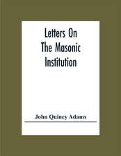 Letters On The Masonic Institution