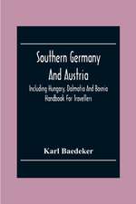 Southern Germany And Austria, Including Hungary, Dalmatia And Bosnia. Handbook For Travellers