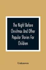 The Night Before Christmas And Other Popular Stories For Children