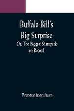 Buffalo Bill's Big Surprise; Or, The Biggest Stampede on Record