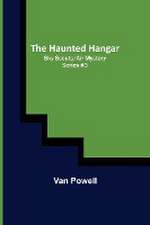 The Haunted Hangar; Sky Scouts/Air Mystery series #3