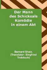 Shaw, B: Mann des Schicksals