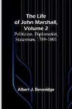 The Life of John Marshall, Volume 2