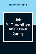 Little Mr. Thimblefinger and His Queer Country