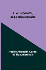 L'autre Tartuffe, ou La mère coupable