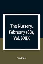 The Nursery, February 1881, Vol. XXIX