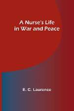 A Nurse's Life in War and Peace