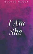 Newey, E: I Am She