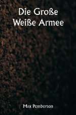 Pemberton, M: Große Weiße Armee