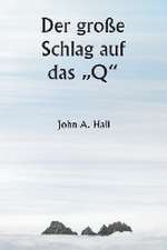 Hall, J: Der große Schlag auf das ¿Q