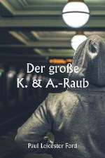 Ford, P: Der große K. & A.-Raub