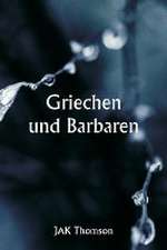 Thomson, J: Griechen und Barbaren