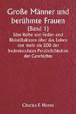 Horne, C: Große Männer und berühmte Frauen (Band 1) Eine R