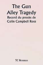 The Gun Alley Tragedy Record du procès de Colin Campbell Ross