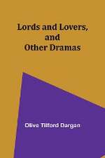 Lords and Lovers, and Other Dramas