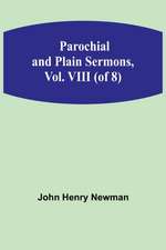 Parochial and Plain Sermons, Vol. VIII (of 8)