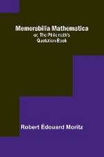 Memorabilia Mathematica; or, the Philomath's Quotation-Book