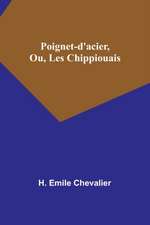 Poignet-d'acier, Ou, Les Chippiouais